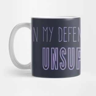 Funny In My Defence I Was Left Unsupervised, cool unsupervised quote Mug